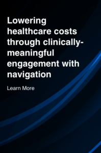 An image that reads "Lowering healthcare costs through clinically-meaningful engagement with navigation". Followed by a call to action that says "Learn More".